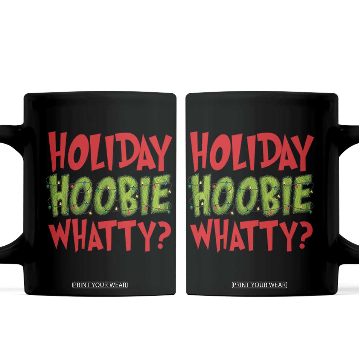 Holiday Hoobie Whatty Coffee Mug Funny Christmas Movie Holiday TS14 Black Print Your Wear