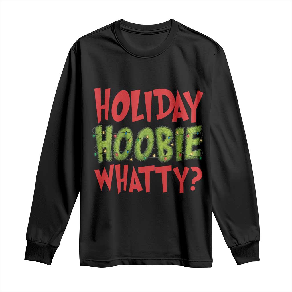 Holiday Hoobie Whatty Long Sleeve Shirt Funny Christmas Movie Holiday TS14 Black Print Your Wear