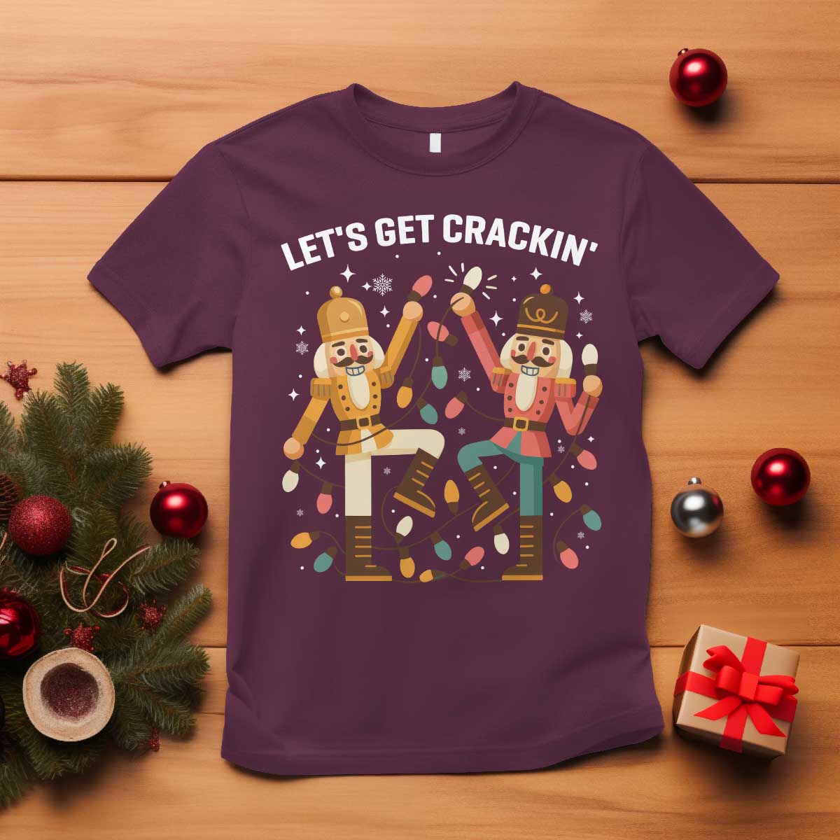 Funny Nutcracker Christmas T Shirt Let Us Get Crackin TS14 Maroon Print Your Wear