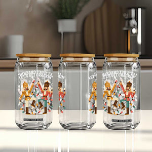 Funny Nutcracker Christmas Glass Can Let Us Get Crackin TS14 Print Your Wear