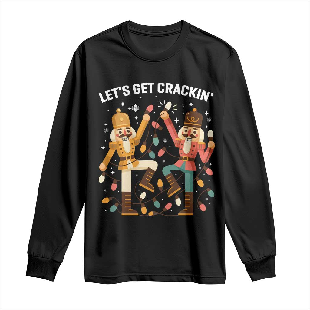 Funny Nutcracker Christmas Long Sleeve Shirt Let Us Get Crackin TS14 Black Print Your Wear