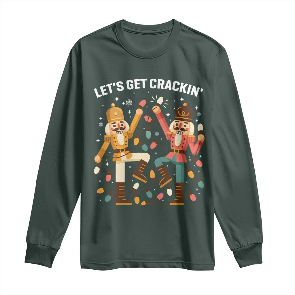 Funny Nutcracker Christmas Long Sleeve Shirt Let Us Get Crackin TS14 Dark Forest Green Print Your Wear