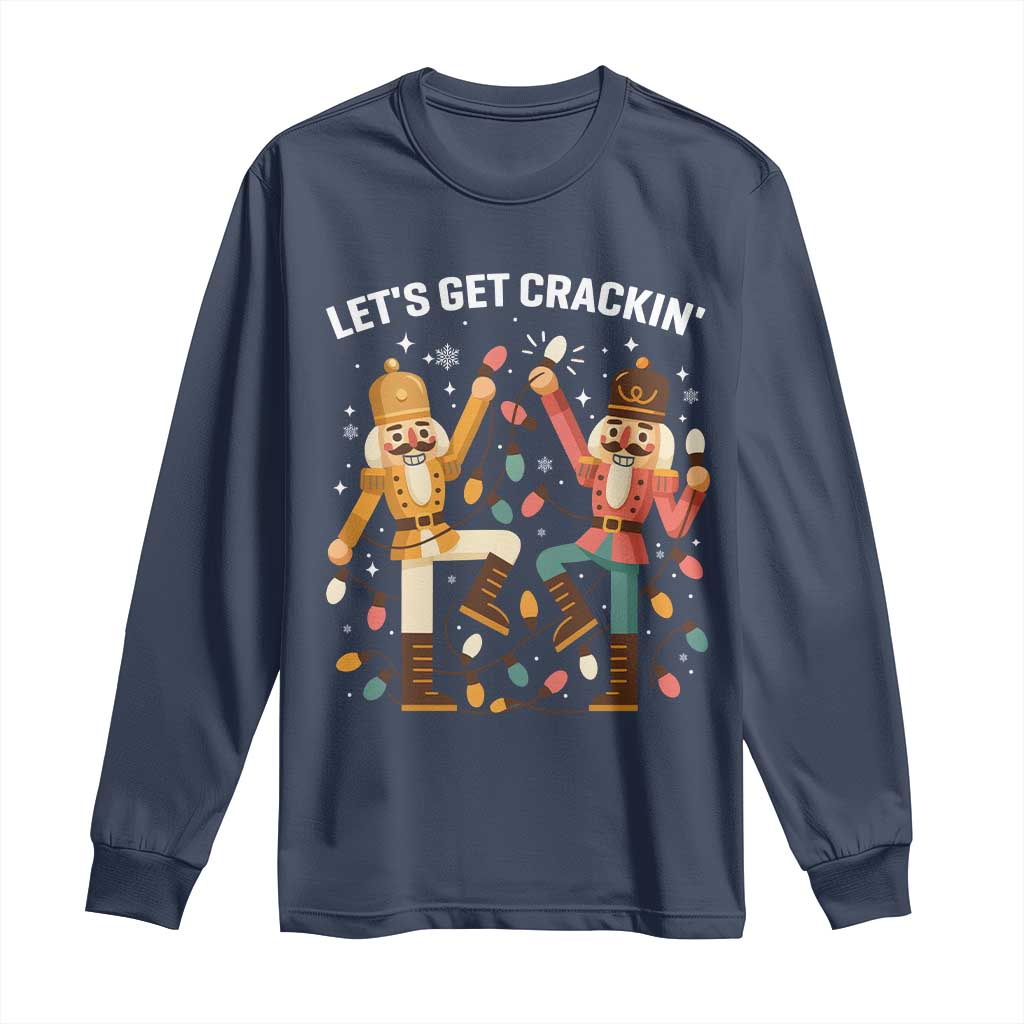 Funny Nutcracker Christmas Long Sleeve Shirt Let Us Get Crackin TS14 Navy Print Your Wear