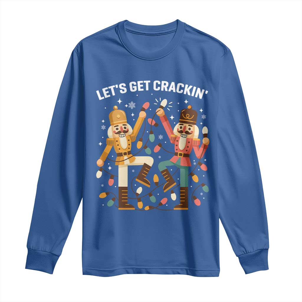 Funny Nutcracker Christmas Long Sleeve Shirt Let Us Get Crackin TS14 Royal Blue Print Your Wear