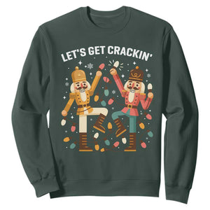Funny Nutcracker Christmas Sweatshirt Let Us Get Crackin TS14 Dark Forest Green Print Your Wear