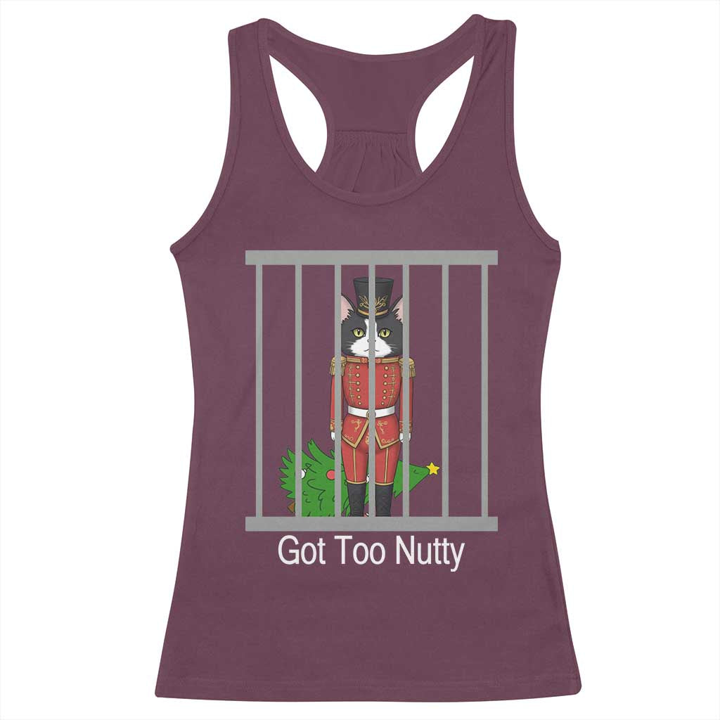 Funny Cat Nutcracker Christmas Racerback Tank Top Got Too Nutty TS14 Maroon Print Your Wear