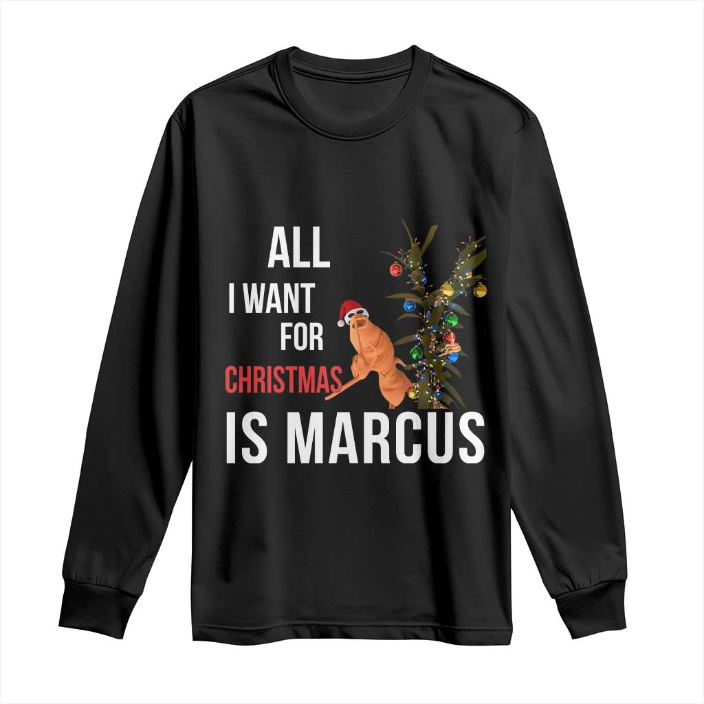 Marcus The Worm Robert Christmas Meme Long Sleeve Shirt All I Want For Xmas Is Marcus TS14 Black Print Your Wear