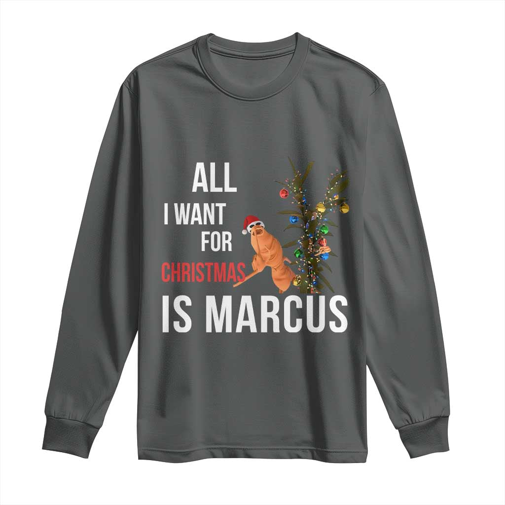 Marcus The Worm Robert Christmas Meme Long Sleeve Shirt All I Want For Xmas Is Marcus TS14 Dark Heather Print Your Wear
