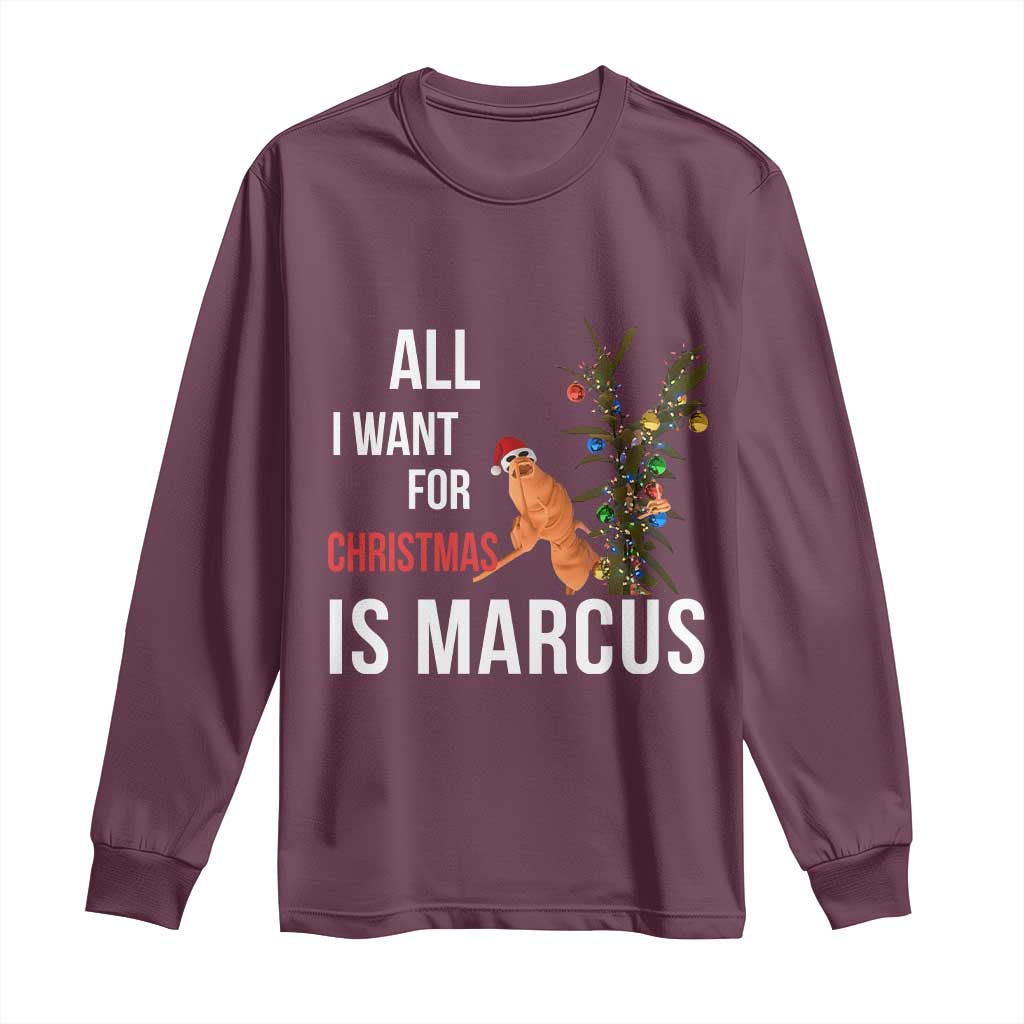 Marcus The Worm Robert Christmas Meme Long Sleeve Shirt All I Want For Xmas Is Marcus TS14 Maroon Print Your Wear