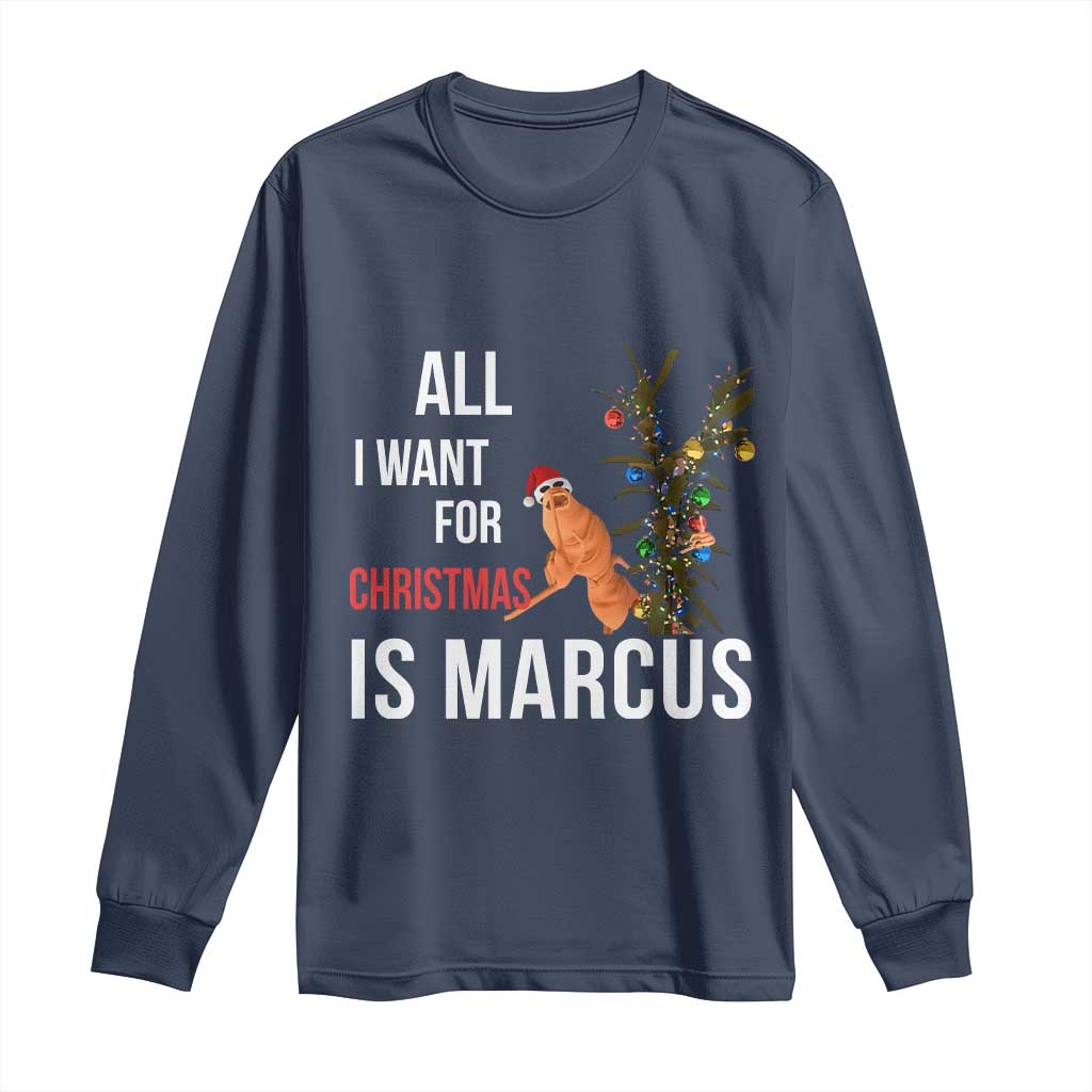 Marcus The Worm Robert Christmas Meme Long Sleeve Shirt All I Want For Xmas Is Marcus TS14 Navy Print Your Wear