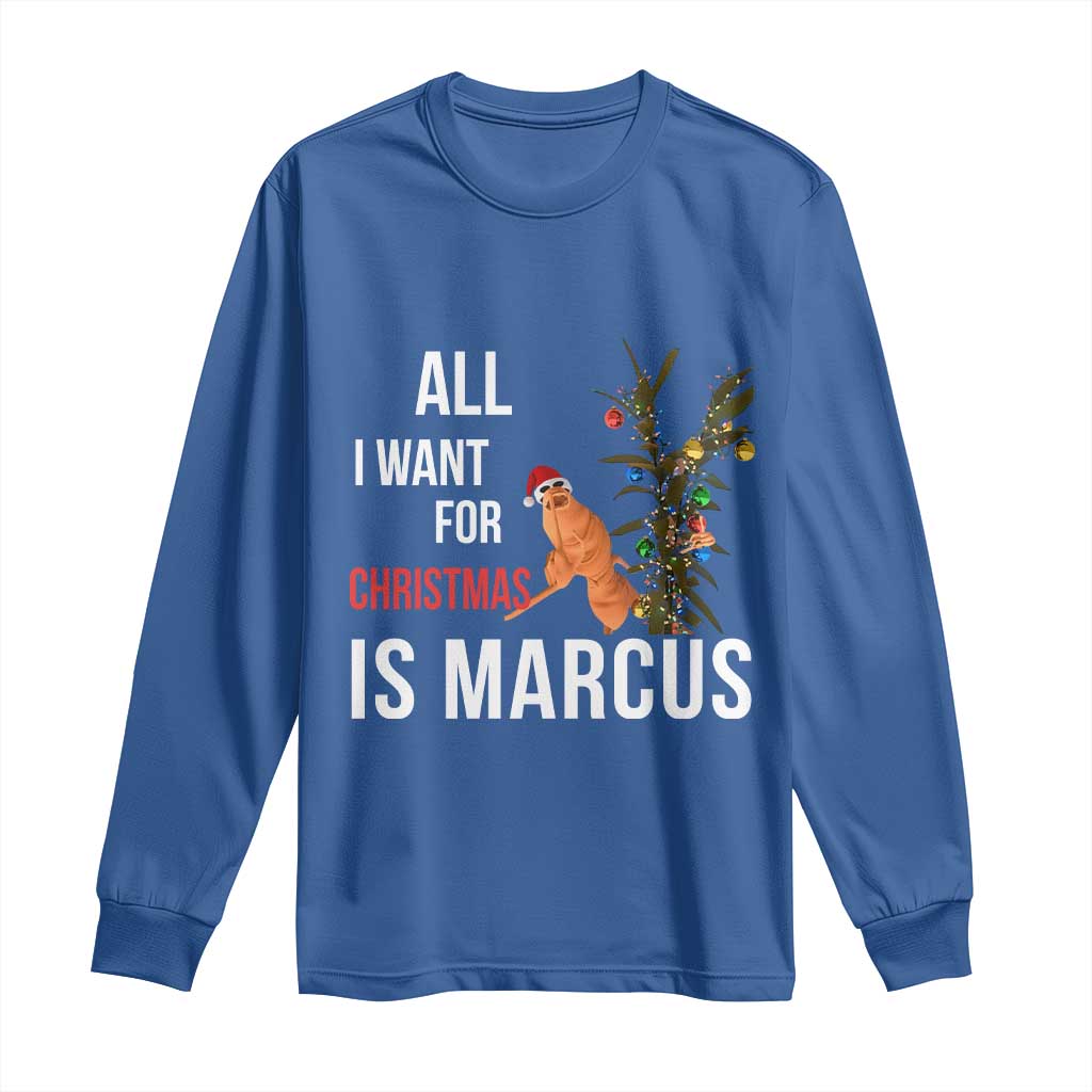 Marcus The Worm Robert Christmas Meme Long Sleeve Shirt All I Want For Xmas Is Marcus TS14 Royal Blue Print Your Wear