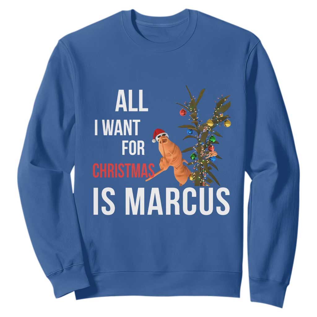 Marcus The Worm Robert Christmas Meme Sweatshirt All I Want For Xmas Is Marcus TS14 Royal Blue Print Your Wear