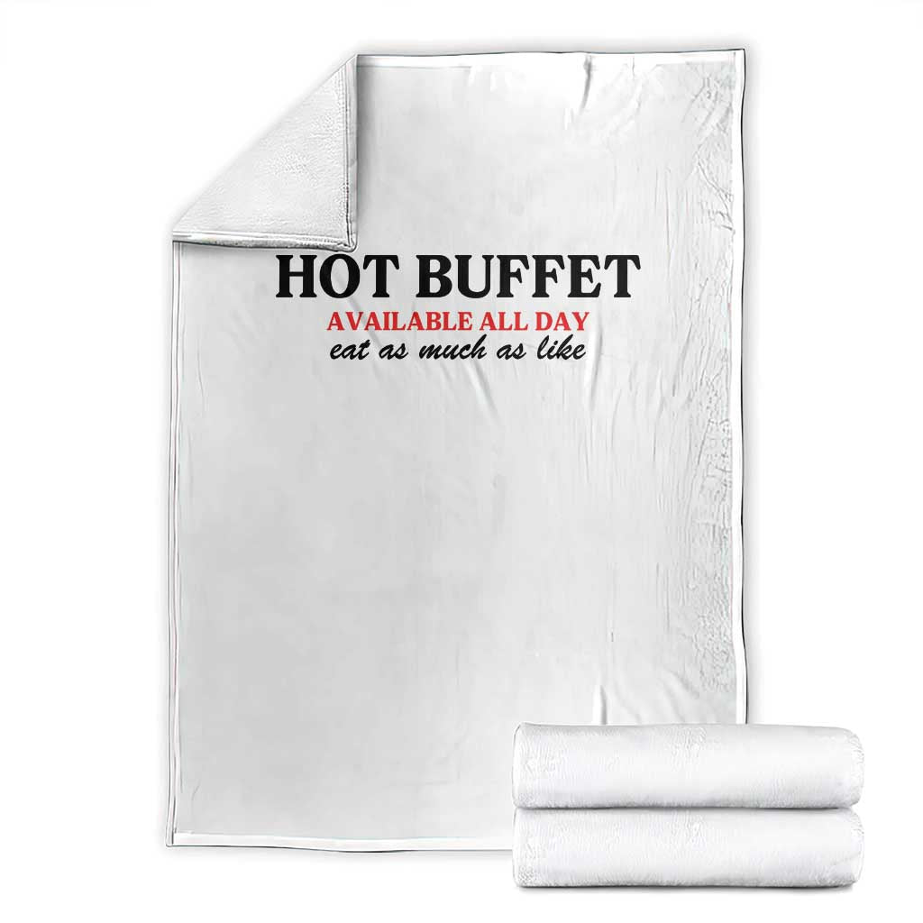 Hot Buffet Available All Day Throw Blanket Funny Cooking Food TS14 White Print Your Wear