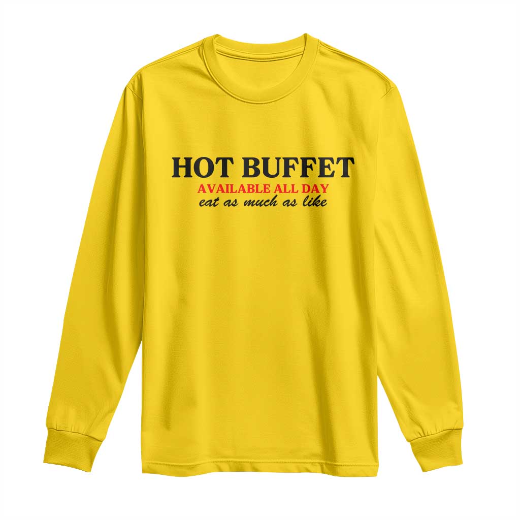Hot Buffet Available All Day Long Sleeve Shirt Funny Cooking Food TS14 Daisy Print Your Wear