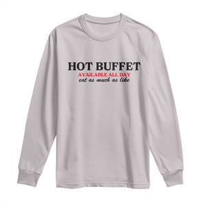 Hot Buffet Available All Day Long Sleeve Shirt Funny Cooking Food TS14 Ice Gray Print Your Wear