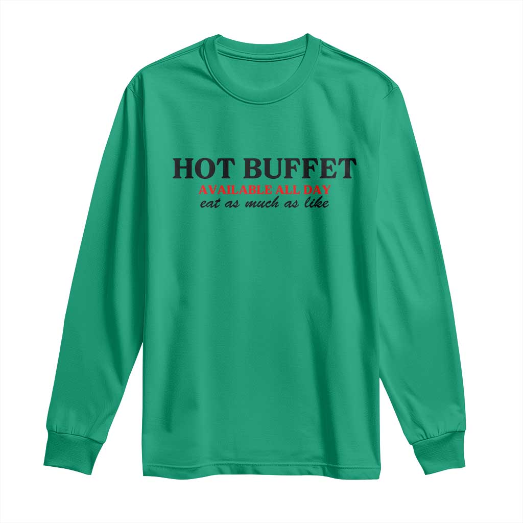 Hot Buffet Available All Day Long Sleeve Shirt Funny Cooking Food TS14 Irish Green Print Your Wear