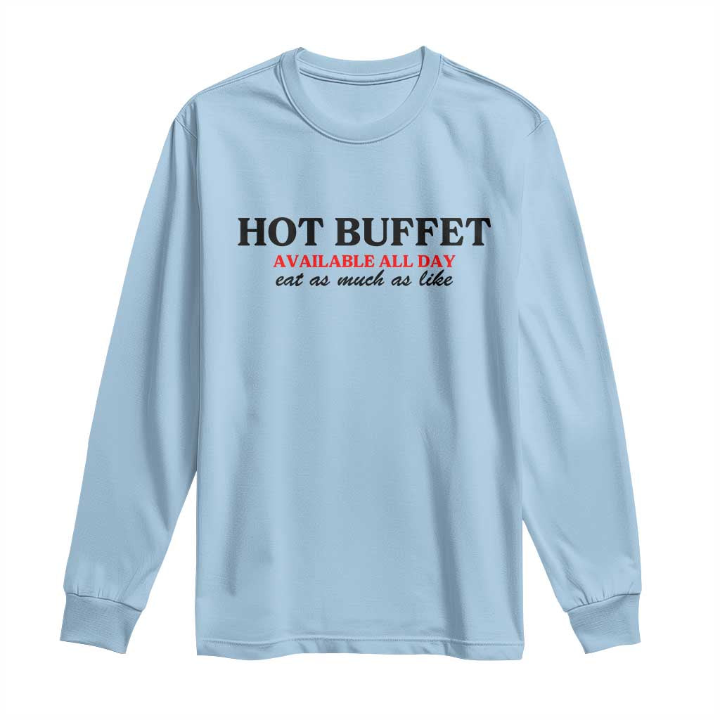 Hot Buffet Available All Day Long Sleeve Shirt Funny Cooking Food TS14 Light Blue Print Your Wear