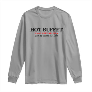 Hot Buffet Available All Day Long Sleeve Shirt Funny Cooking Food TS14 Sport Gray Print Your Wear