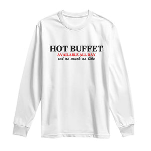 Hot Buffet Available All Day Long Sleeve Shirt Funny Cooking Food TS14 White Print Your Wear