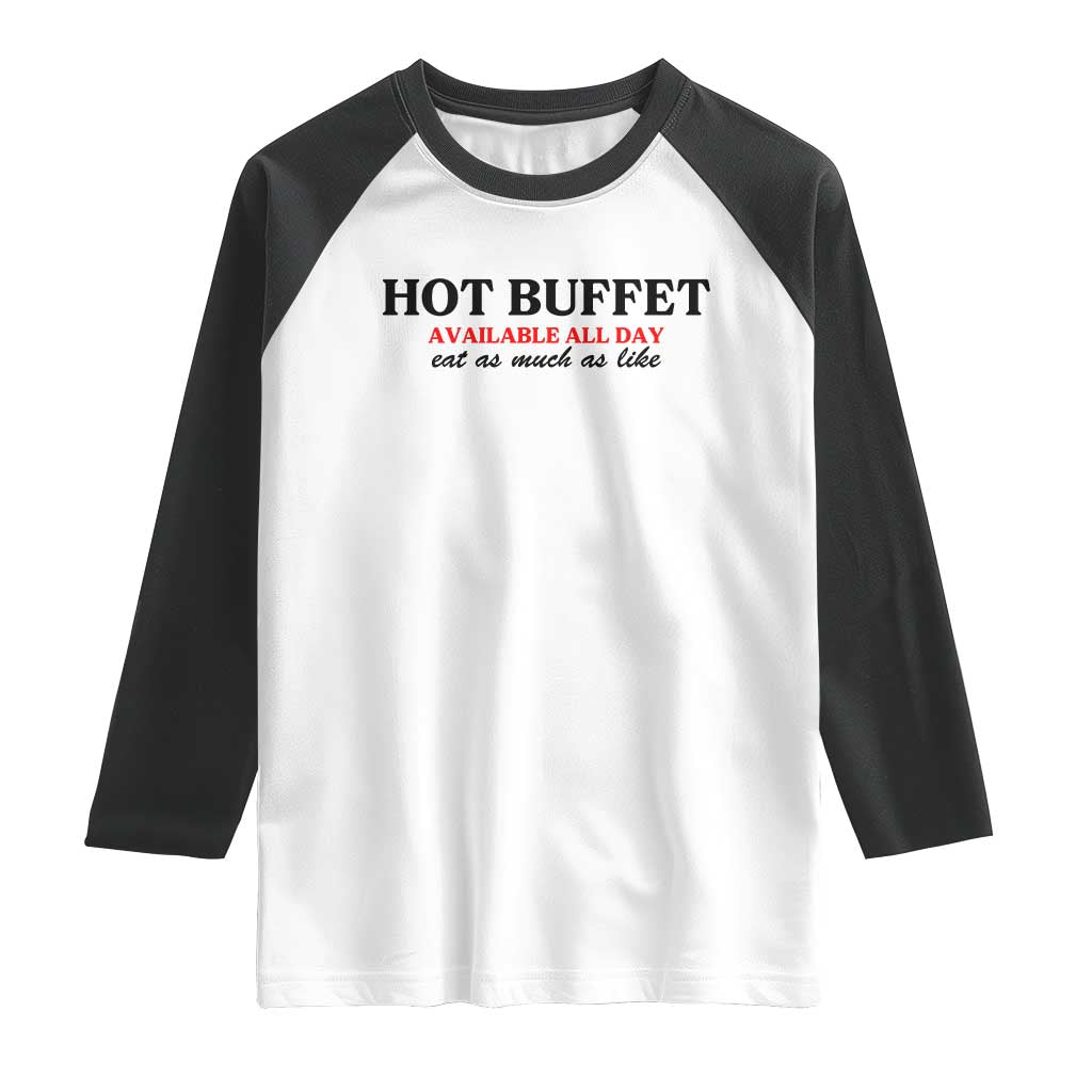 Hot Buffet Available All Day Raglan Shirt Funny Cooking Food TS14 White Black Print Your Wear