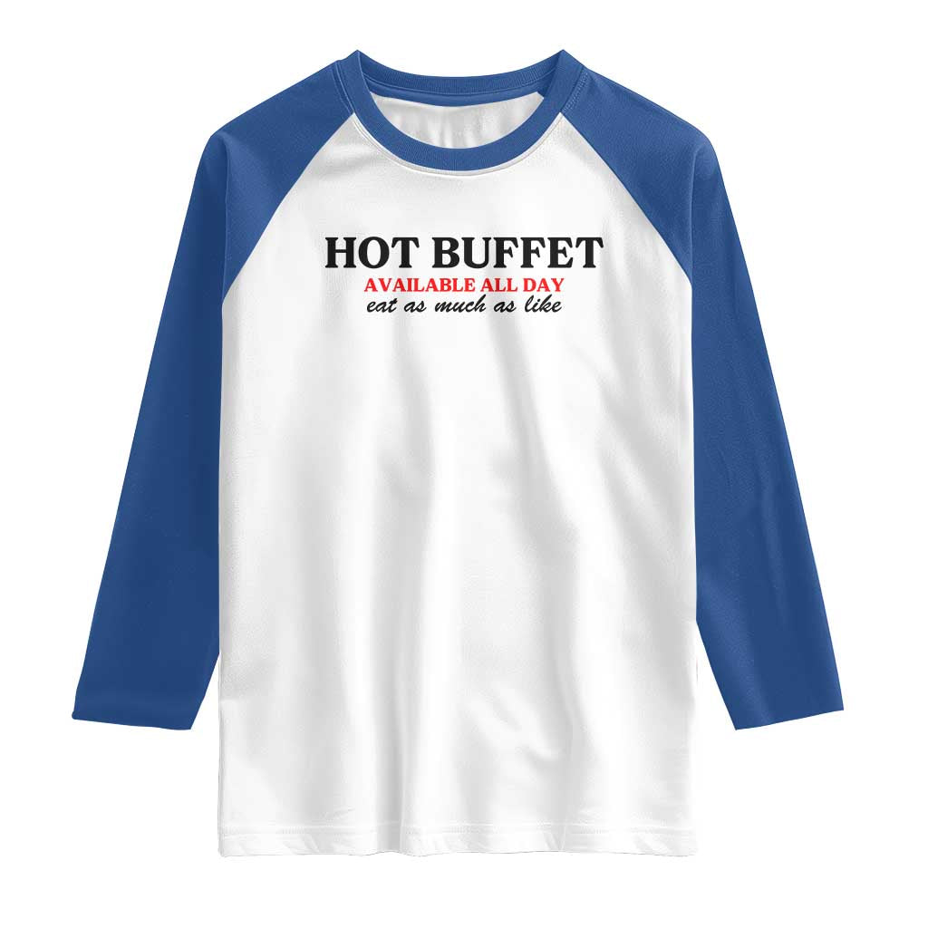 Hot Buffet Available All Day Raglan Shirt Funny Cooking Food TS14 White Royal Print Your Wear