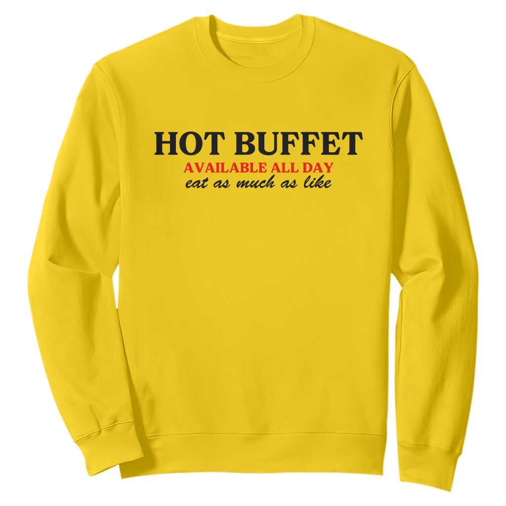 Hot Buffet Available All Day Sweatshirt Funny Cooking Food TS14 Daisy Print Your Wear