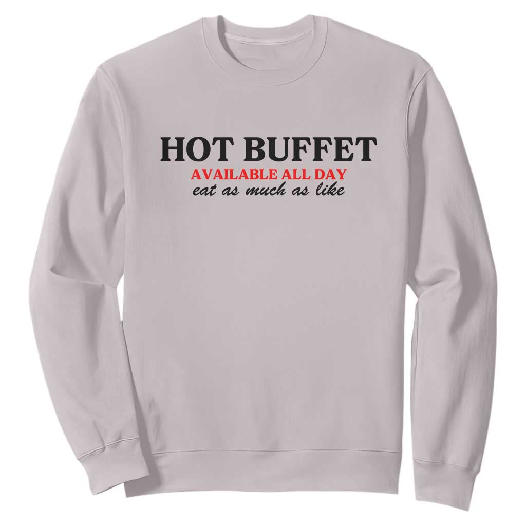 Hot Buffet Available All Day Sweatshirt Funny Cooking Food TS14 Ice Gray Print Your Wear