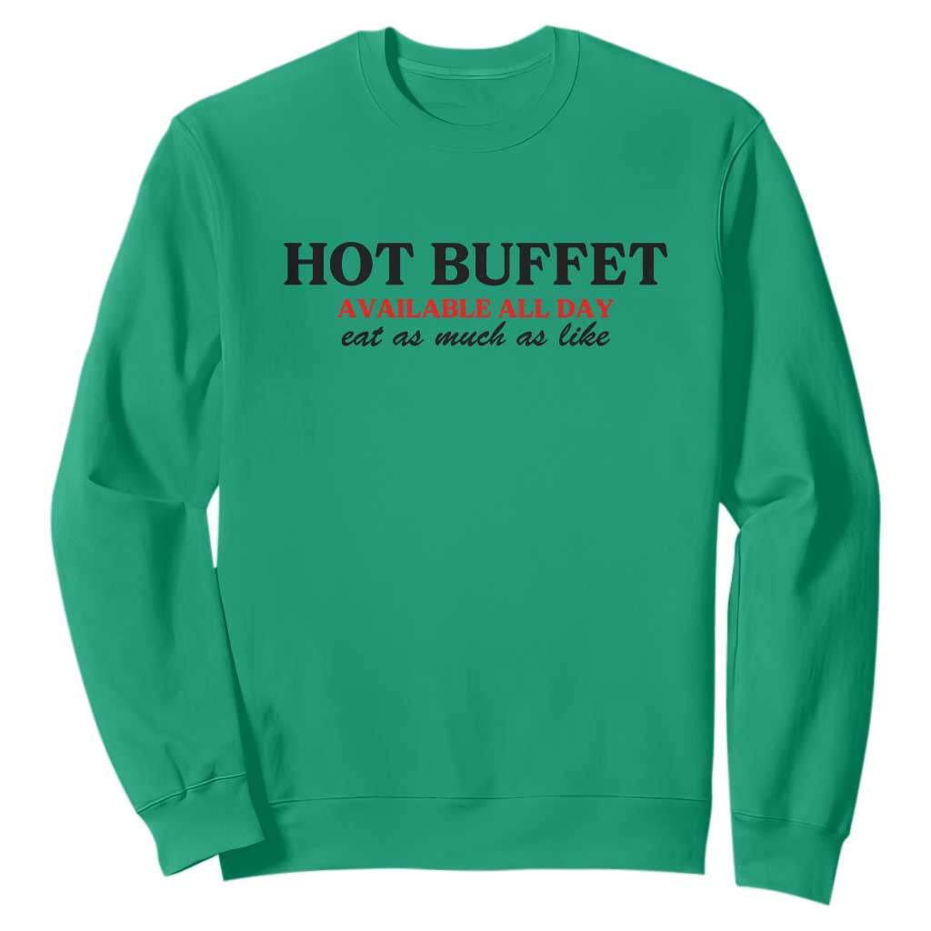 Hot Buffet Available All Day Sweatshirt Funny Cooking Food TS14 Irish Green Print Your Wear