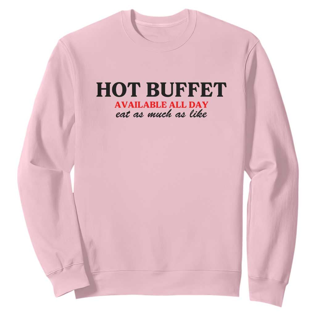 Hot Buffet Available All Day Sweatshirt Funny Cooking Food TS14 Light Pink Print Your Wear