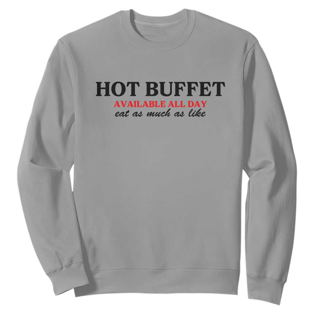 Hot Buffet Available All Day Sweatshirt Funny Cooking Food TS14 Sport Gray Print Your Wear