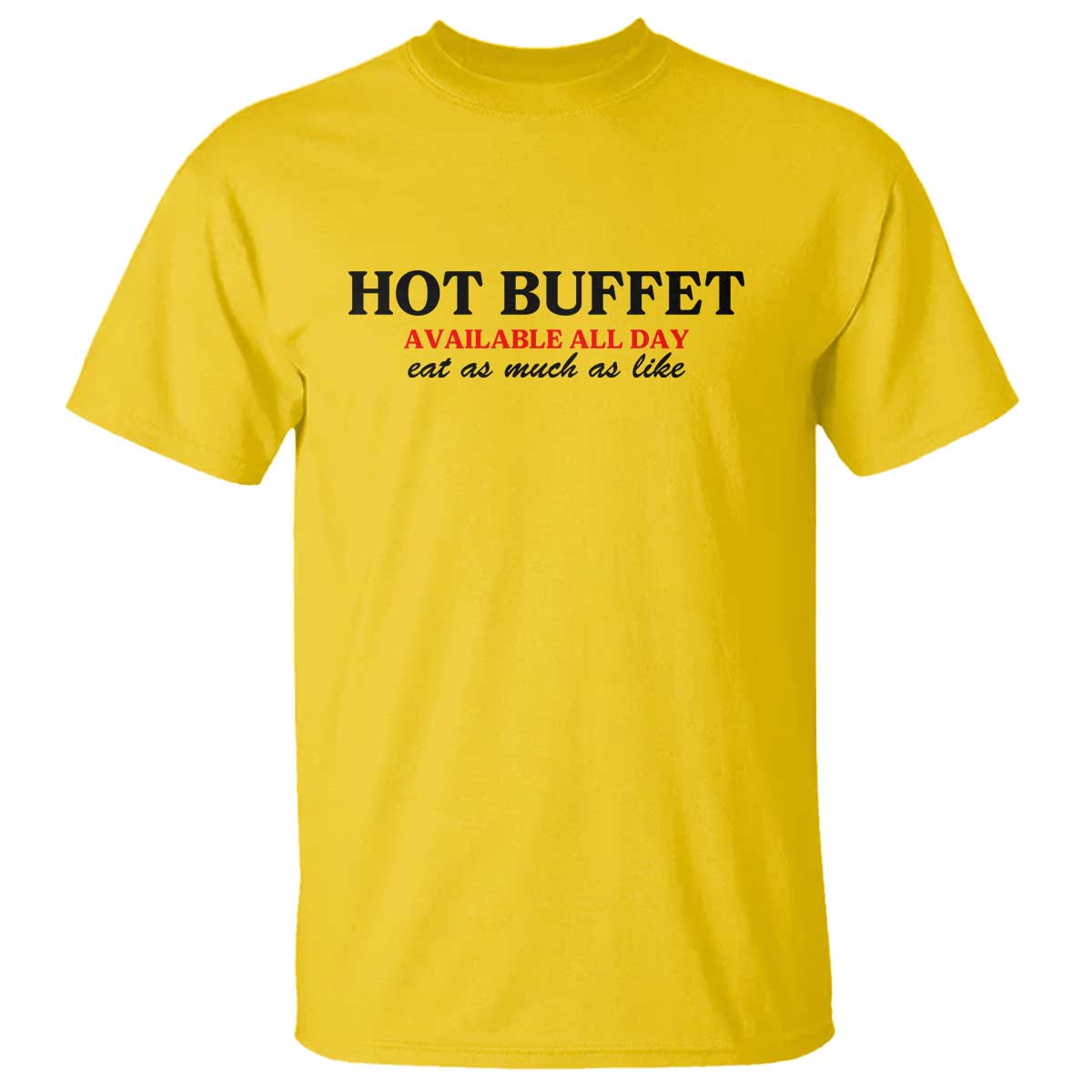 Hot Buffet Available All Day T Shirt Funny Cooking Food TS14 Daisy Print Your Wear