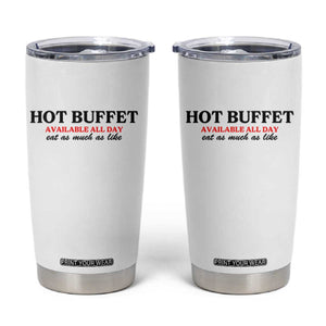 Hot Buffet Available All Day Tumbler Cup Funny Cooking Food TS14 White Print Your Wear