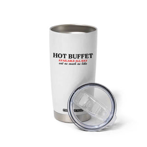 Hot Buffet Available All Day Tumbler Cup Funny Cooking Food TS14 Print Your Wear