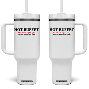 Hot Buffet Available All Day Tumbler With Handle Funny Cooking Food TS14 One Size: 40 oz White Print Your Wear