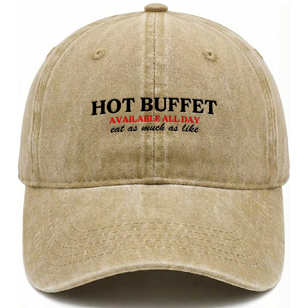Hot Buffet Available All Day Washed Cotton Baseball Cap Funny Cooking Food TS14 Washed Cap Universal Fit Khaki Print Your Wear