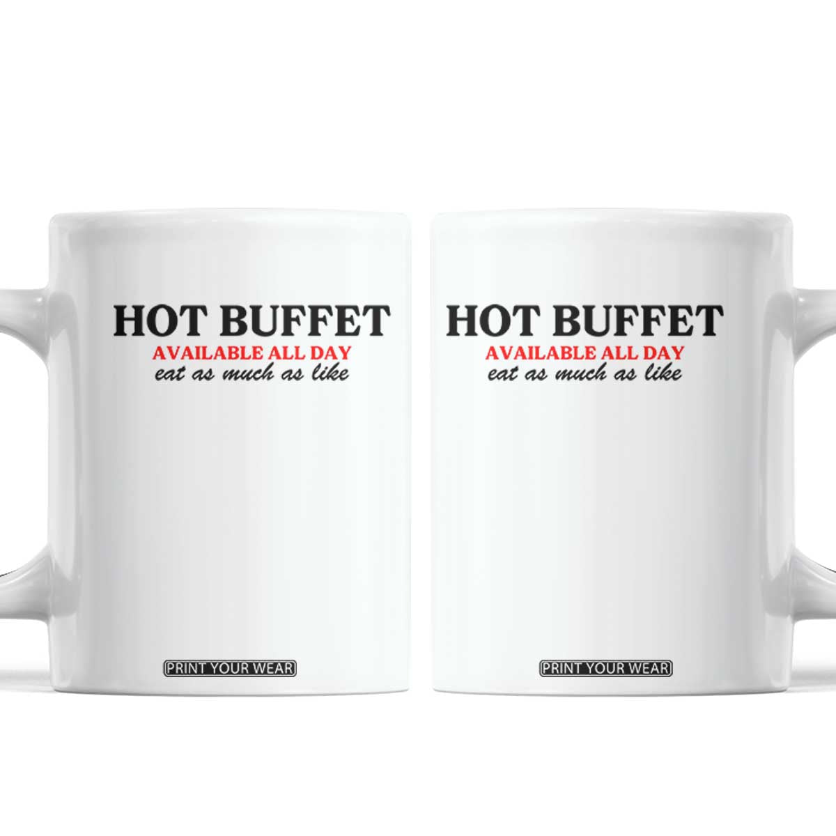 Hot Buffet Available All Day Coffee Mug Funny Cooking Food TS14 White Print Your Wear