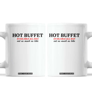 Hot Buffet Available All Day Coffee Mug Funny Cooking Food TS14 White Print Your Wear
