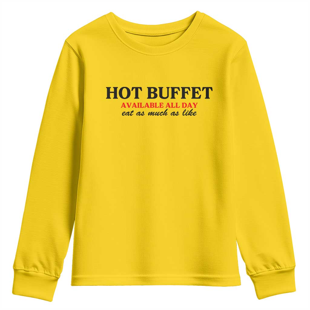 Hot Buffet Available All Day Youth Sweatshirt Funny Cooking Food TS14 Daisy Print Your Wear