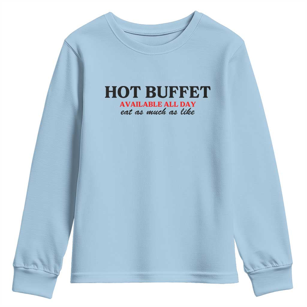 Hot Buffet Available All Day Youth Sweatshirt Funny Cooking Food TS14 Light Blue Print Your Wear