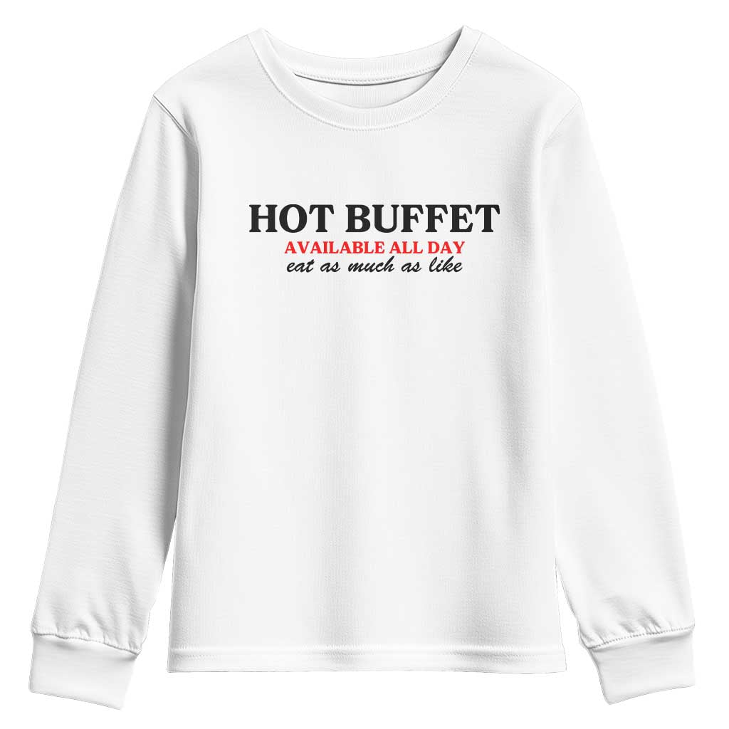 Hot Buffet Available All Day Youth Sweatshirt Funny Cooking Food TS14 White Print Your Wear