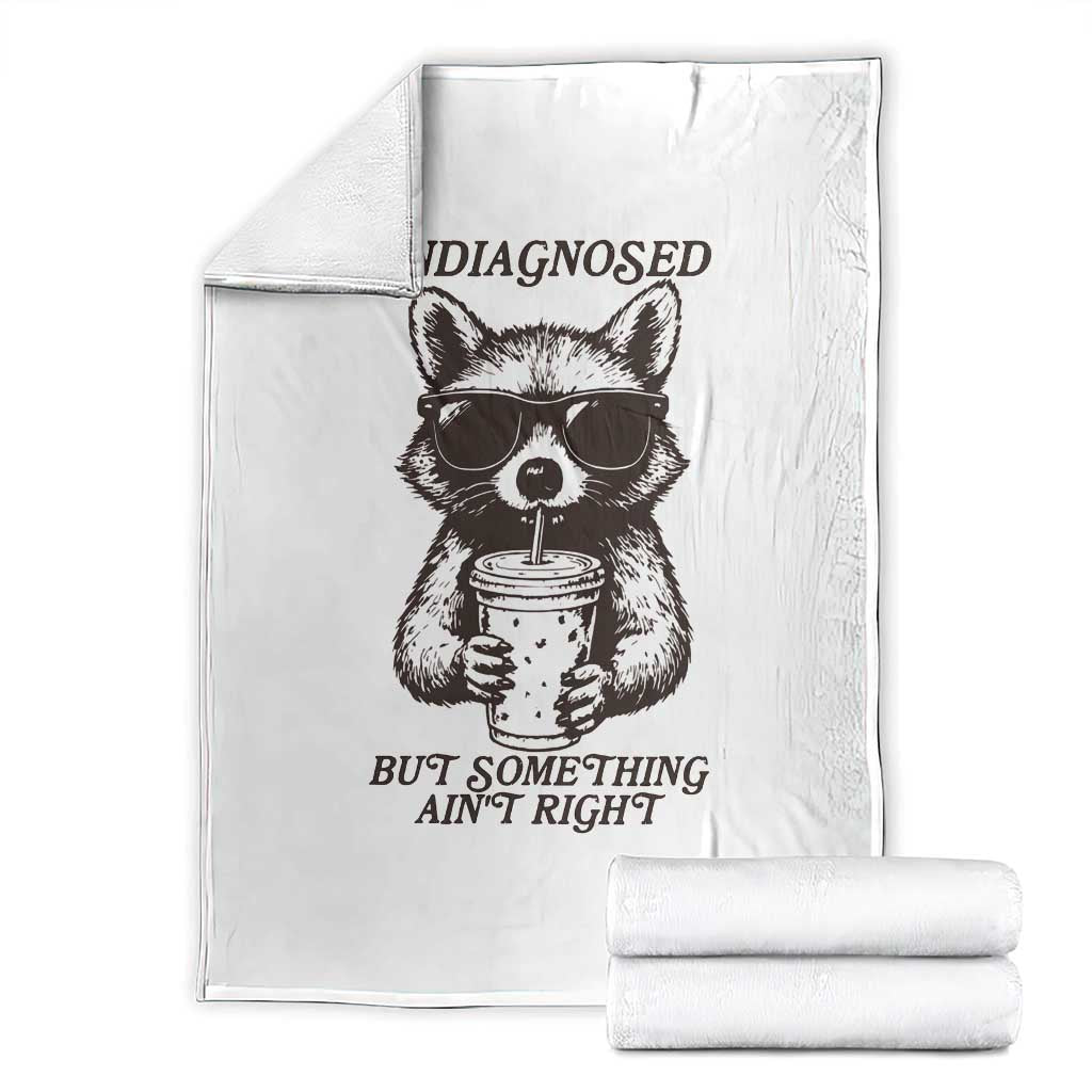 Undiagnosed But Something Aint Right Throw Blanket Funny Racoon Saying TS14 White Print Your Wear