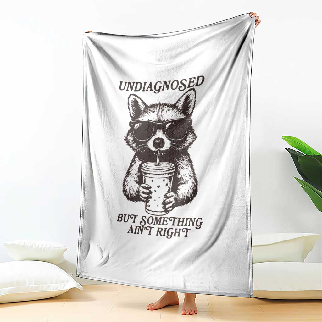 Undiagnosed But Something Aint Right Throw Blanket Funny Racoon Saying TS14 Print Your Wear