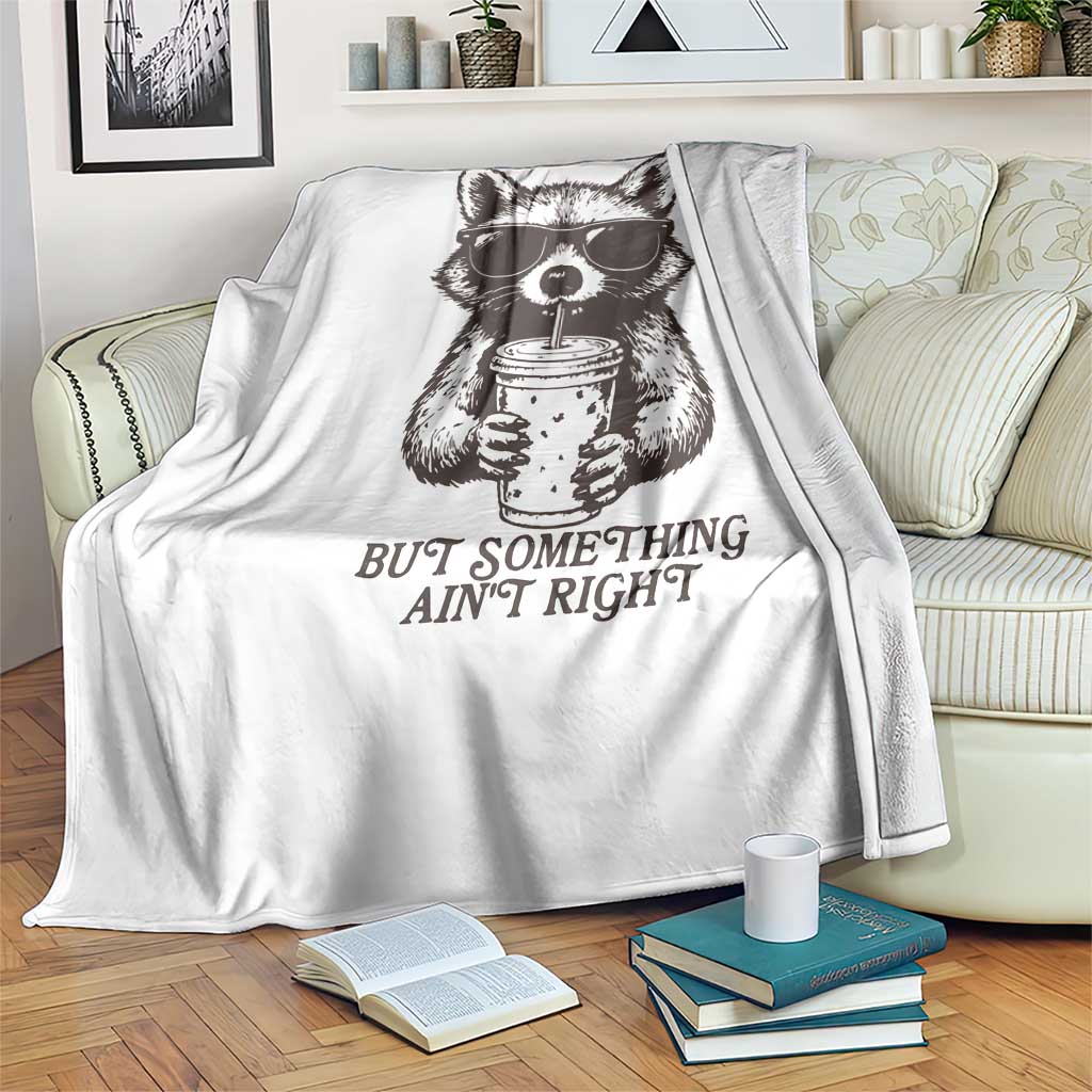 Undiagnosed But Something Aint Right Throw Blanket Funny Racoon Saying TS14 Print Your Wear