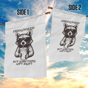 Undiagnosed But Something Aint Right Garden Flag Funny Racoon Saying TS14 Print Your Wear