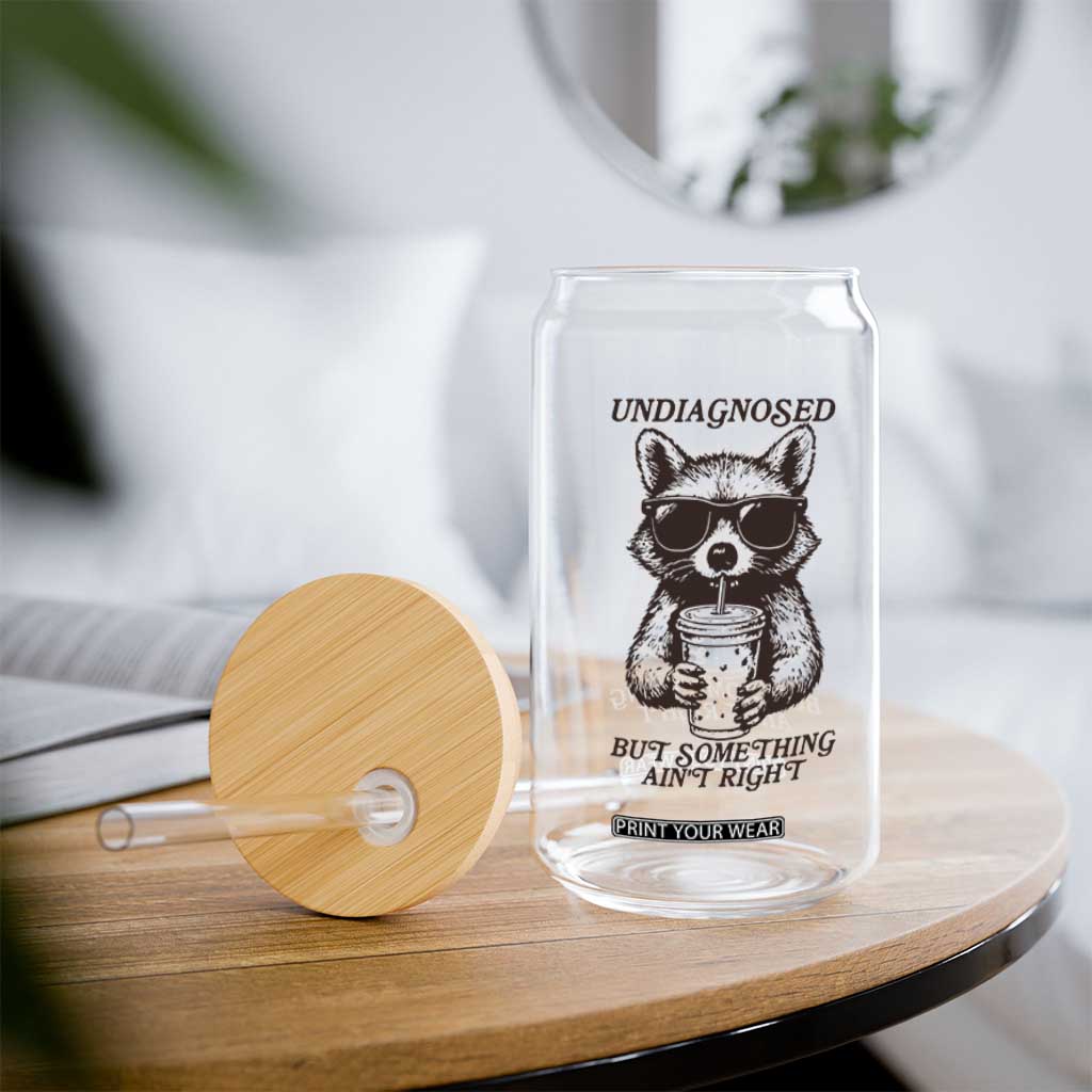Undiagnosed But Something Aint Right Glass Can Funny Racoon Saying TS14 Print Your Wear