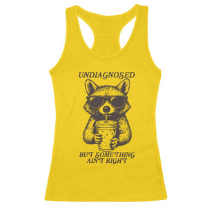 Undiagnosed But Something Aint Right Racerback Tank Top Funny Racoon Saying TS14 Daisy Print Your Wear