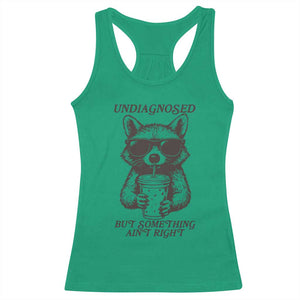 Undiagnosed But Something Aint Right Racerback Tank Top Funny Racoon Saying TS14 Irish Green Print Your Wear