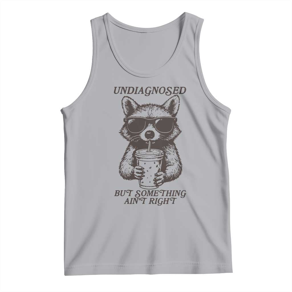 Undiagnosed But Something Aint Right Tank Top Funny Racoon Saying TS14 Athletic Heather Print Your Wear