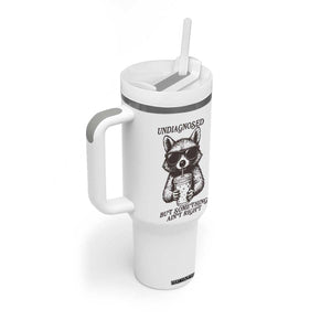 Undiagnosed But Something Aint Right Tumbler With Handle Funny Racoon Saying TS14 Print Your Wear