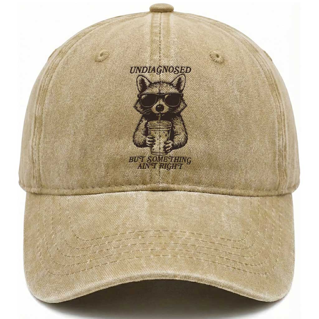 Undiagnosed But Something Aint Right Washed Cotton Baseball Cap Funny Racoon Saying TS14 Washed Cap Universal Fit Khaki Print Your Wear